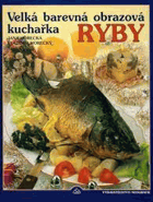 RYBY Velká barevná obrazová kuchařka