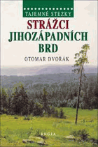 Strážci jihozápadních Brd. Tajemné stezky Brdy Brdská vrchovina