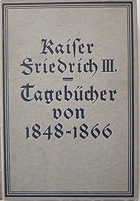 Kaiser Friedrich III. Tagebücher von 1848-1866. Mit einer Einleitung und Ergänzungen - Meisner, ...