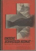 Unsere Schweizer Heimat - ein Buch für unsere Landsleute im Ausland.  Verlag- Füssli. Lätt, A. ...
