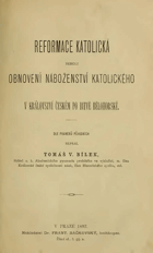 Reformace katolická, neboli, Obnovení náboženství katolického v Království českém po ...