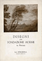 Disegni della Fondazione Horne in Firenze. ... Catalogo della mostra a Palazzo Strozzi del 1963 ...