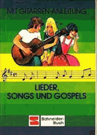 Lieder, Songs und Gospels. Band 1. Mit Gitarren-Anleitung. O. Angabe. Published by Franz Schneider ...
