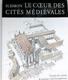 Le Coeur des Cités Médiévales. Croquis des Centres de quelques villes Européennes - Simon, Hans ...