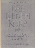 Der Bienenkorb Ein deutsches Porzellanbüchlein aus Wien - Stüber, Fritz.  Verlag- Karl H. ...