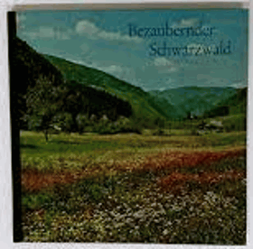 Bezaubernder Schwarzwald. Enchanting Black Forest = Charmes de la Foret-Noire, von Rombach, Ruth