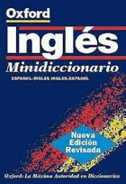 The Oxford Inglés. Spanish minidictionary. Spanish-English, English-Spanish = espanol-inglés, ...