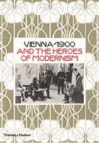 Vienna 1900 and the Heroes of Modernism