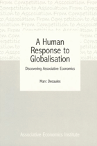 A Human Response to Globalisation - Discovering Associative Economics