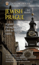 Jewish Prague - Esoteric Prague. A guide through a town that no longer exist