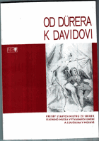 Od Dürera k Davidovi. Kresby starých mistrů ze sbírek Státního muzea výtvarných umění A. ...