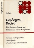 Gepflegtes Deutsch - Unterhaltsame Sprach- und Stillektionen für die Alltagspraxis