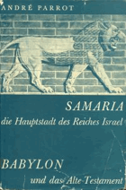 Samaria, die Hauptstadt des Reiches Israel. Babylon und das Alte Testament
