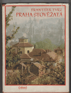 Praha stověžatá - Umělecký záběr významných pražských památek
