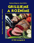 Grilujeme a rožníme 143 receptů