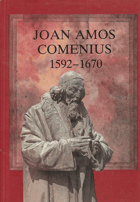 Joan Amos Comenius 1592-1670 - Teacher of Nations