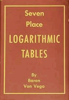 Seven Place Logarithmic Tables of Numbers and Trigonometrical Functions