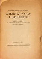 A magyar nyelv felfedezése (Két tanulmány az európai s a magyar humanizmus kapcsolatairól)