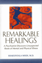 Remarkable healings - a psychiatrist discovers unsuspected roots of mental and physical illness