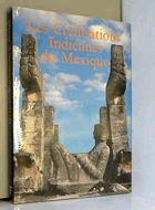 Les Civilisations indiennes du Mexique