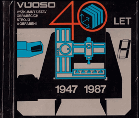 VÚOSO - Výzkumný ústav obráběcích strojů a obrábění - 1947 - 1987 - 40 let