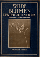 Wilde Blumen der deutschen Flora - Mit Vorbemerkg. Die blauen Bücher