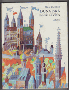 Dunajská královna - bratislavské báje, pověsti a historické obrázky