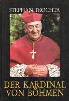 Stephan Trochta - Kardinal von Böhmen - Eine Lebensgeschichte und eine Auswahl aus seinen ...
