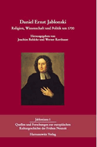 Daniel Ernst Jablonski - Religion, Wissenschaft und Politik um 1700
