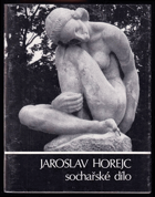 Jaroslav Horejc - sochařské dílo. Staroměstská radnice, prosinec 1976 - leden 1977