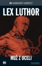 Lex Luthor - Muž z oceli - DC komiksový komplet