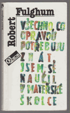 Všechno, co opravdu potřebuju znát, jsem se naučil v mateřské školce