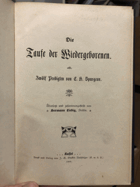 Die Taufe der Wiedergeborenen, zwölf Predigten von Charles Haddon Spurgeon, übersetzt und ...