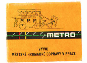 METRO Vývoj městské hromadné dopravy v Praze Propagačně inf. publikace