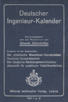 Deutscher Ingenieur-Kalender 1915. Teil I und II. Erscheint mit den Zeitschriften