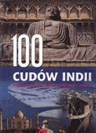 100 cudów Indii Najwspanialsze skarby cywilizacji i natury