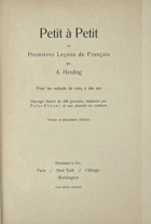 Petit à Petit ou Premières Lecons de Francais. Pour les enfants de cinq à dix ans. 30e édition.