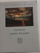 Landschaften deutscher Romantiker - zehn farbige Tafeln und sechs Abbildungen im Text