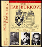 Poslední Habsburkové. Karel, Zita, Otto a snahy o záchranu císařského trůnu