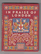 In Praise of London. An Anthology for Friends.