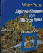 Alpine Höhenwege von Hütte zu Hütte (Hüttenwandern 1) Neubearbeitet von Michael Pause