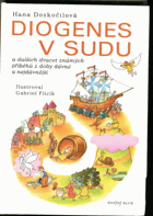 Diogenes v sudu - a dalších dvacet známých příběhů z doby dávné a nejdávnější