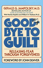 Good-Bye to Guilt. Releasing Fear Through Forgiveness