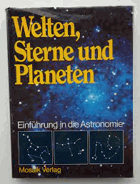 Welten, Sterne und Planeten. Einführung in die Astronomie. Mit zahlr. Abb.