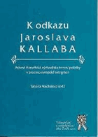 K odkazu Jaroslava Kallaba - právně-filosofická východiska trestní politiky v procesu ...