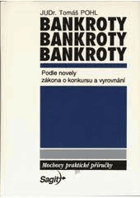 Bankroty - praktické uplatnění zákona o konkursu a vyrovnání se vzory soudních žalob a ...
