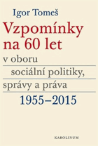 Vzpomínky na 60 let v oboru sociální politiky, správy a práva 1955-2015