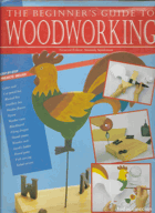 The Beginner's Guide to Woodworking.