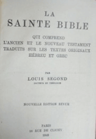 La Sainte Bible qui comprend l’Ancien et le Nouveau Testament traduits sur les textes originaux ...