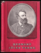 Neznámý Jules Verne. Jeho skutečný život, osobnost a dílo